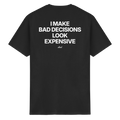 I MAKE BAD DECISIONS LOOK EXPENSIVE - Heavy Cotton T-Shirt