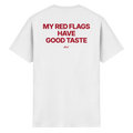 MY RED FLAGS HAVE GOOD TASTE - Heavy Cotton T-Shirt