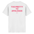 TOO PRETTY TO APOLOGIZE - Heavy Cotton T-Shirt